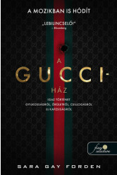 A Gucci-ház: Igaz történet gyilkosságról, őrületről, csillogásról és kapzsiságról