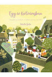 Egy év Kertvárosban - Receptek az erkélyről, a tetőteraszról és a kertből