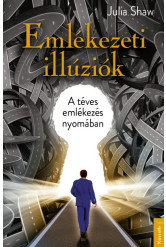 Emlékezeti illúziók - A téves emlékezés nyomában