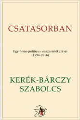 Csatasorban - Egy homo politicus visszaemlékezései (1994-2016)