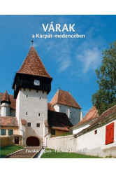 VÁRAK és ERŐDTEMPLOMOK a Kárpát-medencében