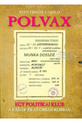POLVAX - Egy politikai klub a Kádár- és az Orbán-korszakban