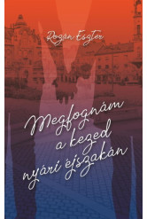 Megfognám a kezed nyári éjszakán