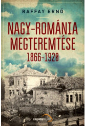Nagy-Románia megteremtése 1866-1920
