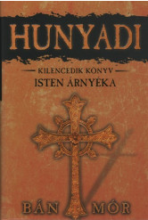 Hunyadi 9. - Isten árnyéka