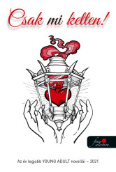 Csak mi ketten! - Az év legjobb young adult novellái - 2021