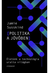 Politika a jövőben - Életünk a technológia átformálta világban