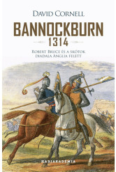 Bannockburn 1314 - Robert Bruce és a skótok diadala Anglia felett - Hadiakadémia