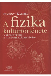 A fizika kultúrtörténete /A kezdetektől a huszadik század végéig
