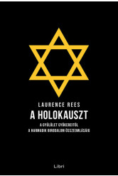 A holokauszt - A gyűlölet gyökereitől a Harmadik Birodalom összeomlásáig