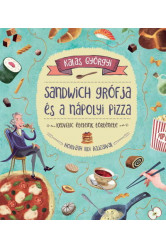 Sandwich grófja és a nápolyi pizza - Kedvenc ételeink története (új kiadás)