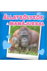 ÁLLATKÖLYKÖK A MAMÁJUKKAL