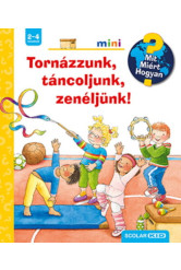 Tornázzunk, táncoljunk, zenéljünk! - Mit? Miért? Hogyan? Mini