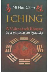 I Ching /A változások könyve és a változatlan igazság