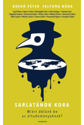 Sarlatánok kora - Miért dőlünk be az áltudományoknak?