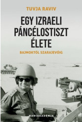 Egy izraeli páncélostiszt élete - Bajmoktól Szarajevóig - Hadiakadémia