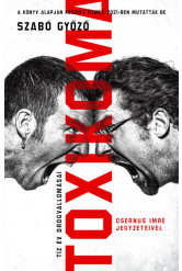 Toxikoma - Tíz év drogvallomásai (Csernus Imre jegyzeteivel)(új kiadás)