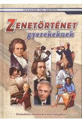 Zenetörténet gyerekeknek - Varázslatos időutazás a zene világában /Fedezzük fel együtt!