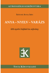 Anya-nyelv-varázs - 430 nyelvi fejtörő és rejtvény