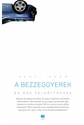 A bezzeggyerek és más felnőttmesék (e-könyv)