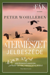 A természet jelbeszéde - Kertészkedő hangyák, „liftező” ölyvek, virágillat és jégeső (új kiadás)