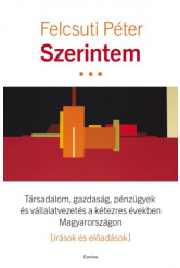 Szerintem - Társadalom, gazdaság, pénzügyek és vállalatvezetés a kétezres években Magyarországon (e-könyv)