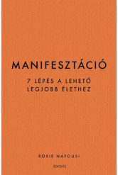Manifesztáció - 7 lépés a lehető legjobb élethez