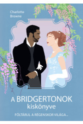 A Bridgertonok kiskönyve - Föltárul a régenskor világa
