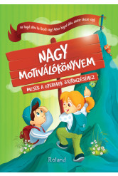 Nagy motiválókönyvem - Mesék a gyerekek ösztönzéséhez (új kiadás)