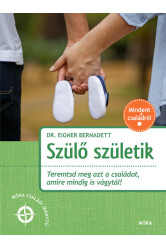 Szülő születik - Teremtsd meg azt a családot amire vágytál - Móra családi iránytű