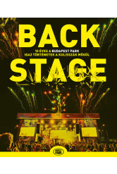 Backstage - 10 éves a Budapest Park - Igaz történetek a kulisszák mögül