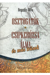 Osztogatók - Csipkerózsa álma és más írások