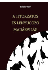 A TITOKZATOS ÉS LENYŰGÖZŐ MADÁRVILÁG (e-könyv)