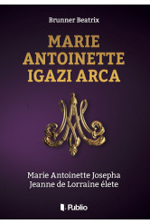 Marie Antoinette igazi arca (e-könyv)