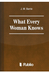 What Every Woman Knows (e-könyv)