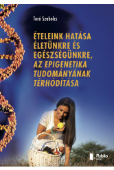 Ételeink hatása életünkre és egészségünkre, az epigenetika tudományának térhódítása (e-könyv)