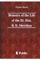 Memoirs of the Life of the Rt. Hon. Richard Brinsley Sheridan (e-könyv)