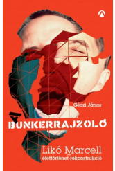 A Bunkerrajzoló - Likó Marcell-élettörténet-rekonstrukció (e-könyv)