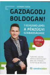 Gazdagodj boldogan! - 7 egyszerű lépés a pénzügyi szabadsághoz (új kiadás)
