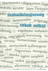 Szabadkőművesség titkok nélkül - Dokumentumok és esszék a magyar szabadkőművesség történetéből