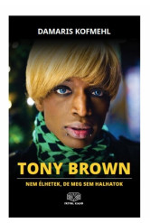 Tony Brown - Nem élhetek, de meg sem halhatok