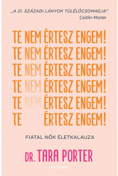 Te nem értesz engem! - Fiatal nők életkalauza