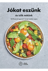 Jókat eszünk és ízlik nekünk - 120 finom és egyszerű recept minden napra - Jókat eszünk