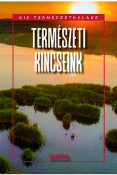 Természeti kincseink - Kis természetkalauz