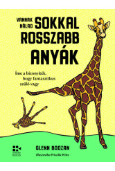 Vannak nálad sokkal rosszabb anyák - Íme a bizonyíték, hogy fantasztikus szülő vagy