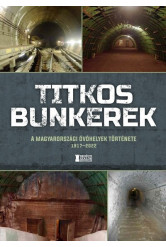 Titkos bunkerek - A magyarországi óvóhelyek története 1917-2022