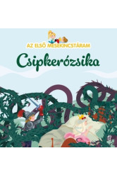 Csipkerózsika - Az első mesekincstáram 8. - Az első mesekincstáram