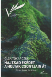 Hajtsad ekédet a holtak csontjain át