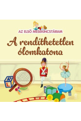 A rendíthetetlen ólomkatona - Az első mesekincstáram 18.