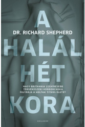 A halál hét kora - Nagy-Britannia leghíresebb törvényszéki kórboncnoka feltárja a holtak titkos életét